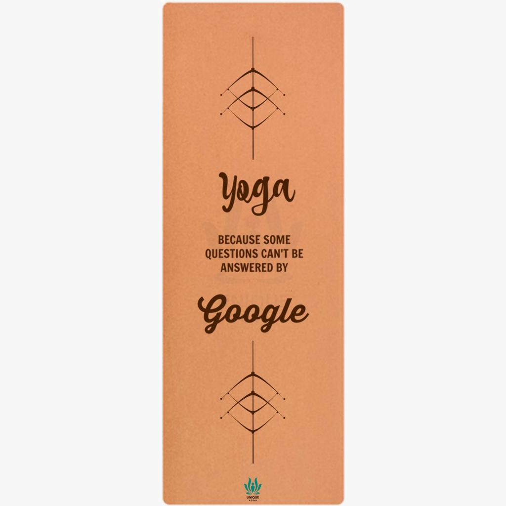 Cork Yoga Mats-Printed Text-'Yoga Because Some Questions Cant Be Answered By Google' - Latex-Brown