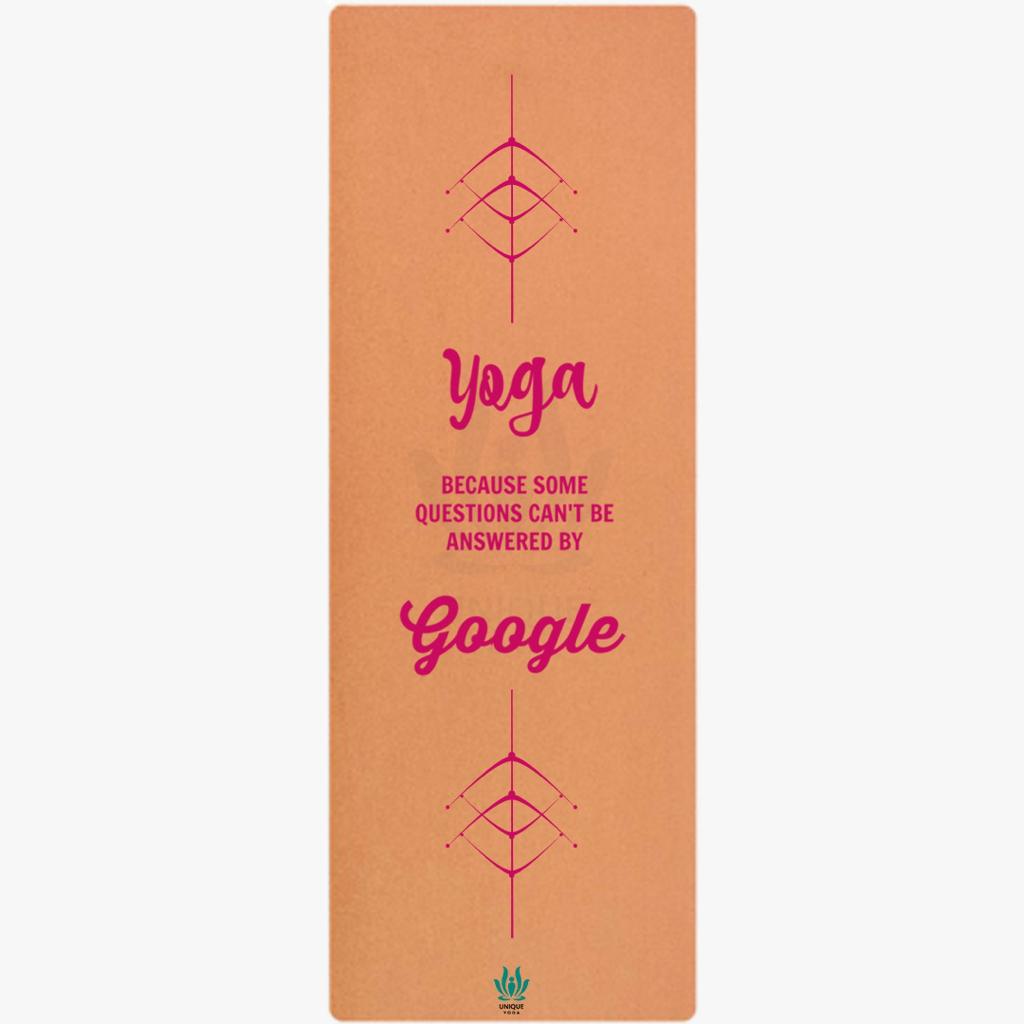 Cork Yoga Mats-Printed Text-'Yoga Because Some Questions Cant Be Answered By Google' - Latex-Pink